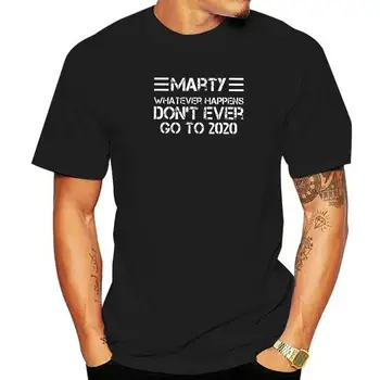 Мужские футболки Marty, Что бы ни случилось, Никогда Не ходи На Хлопковые футболки 2020 года С коротким рукавом 